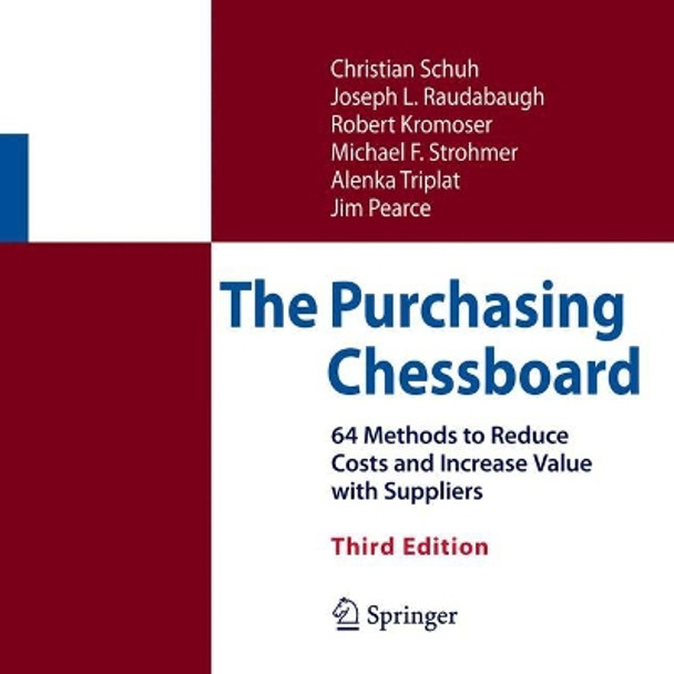 The Purchasing Chessboard: 64 Methods to Reduce Costs and Increase Value with Suppliers by Christian Schuh 9781493967636