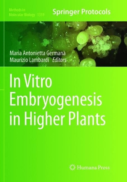 In Vitro Embryogenesis in Higher Plants by Maria Antonietta Germana 9781493979820