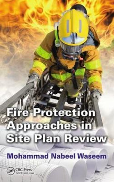 Fire Protection Approaches in Site Plan Review by Mohammad Nabeel Waseem 9781498741781