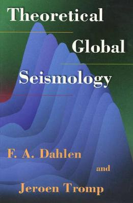 Theoretical Global Seismology by F. A. Dahlen