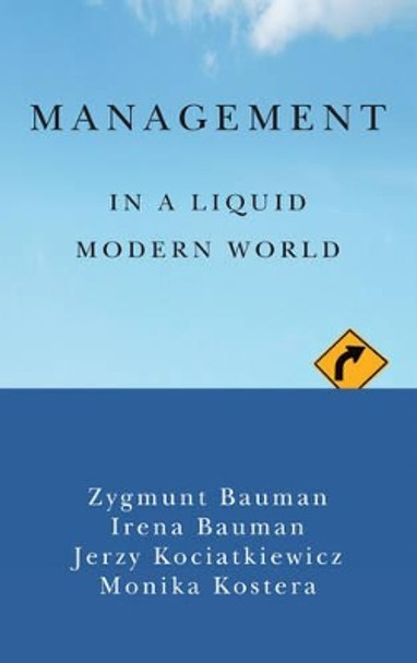 Management in a Liquid Modern World by Zygmunt Bauman 9781509502226