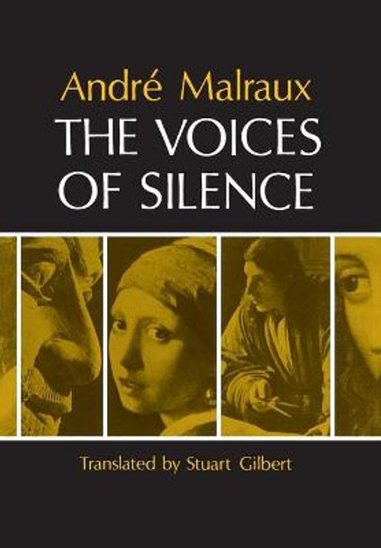 The Voices of Silence: Man and his Art. (Abridged from The Psychology of Art) by Andre Malraux