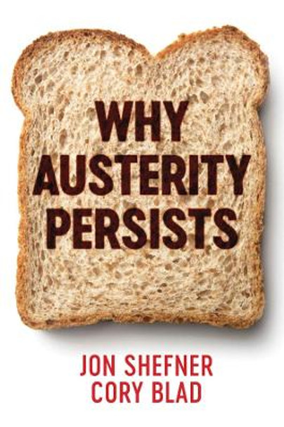 Why Austerity Persists by Jon Shefner 9781509509867