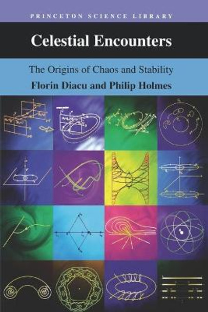 Celestial Encounters: The Origins of Chaos and Stability by Florin Diacu