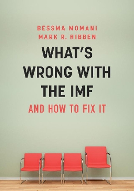 What's Wrong With the IMF and How to Fix It by Bessema Momani 9781509509669