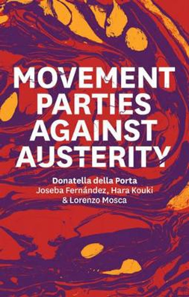 Movement Parties Against Austerity by Donatella Della Porta 9781509511457