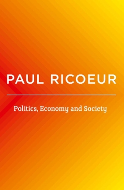 Politics, Economy, and Society: Writings and Lectures by Paul Ricoeur 9781509543861