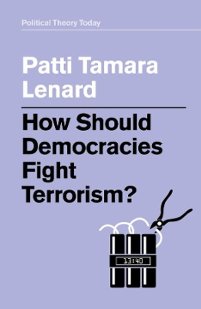 How Should Democracies Fight Terrorism? by Patti Tamara Lenard 9781509540761