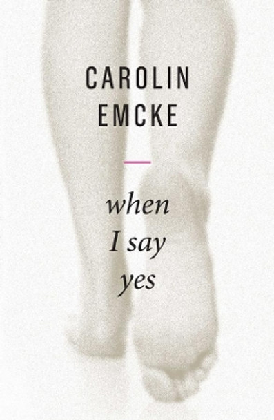 When I Say Yes by Carolin Emcke 9781509540884