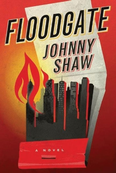 Floodgate: A Novel by Johnny Shaw 9781503950351