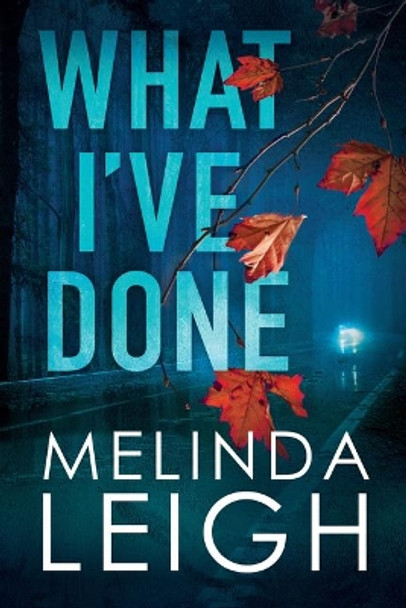 What I've Done by Melinda Leigh 9781503903050