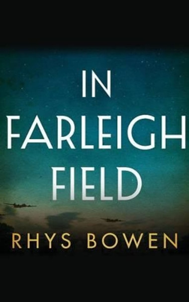 In Farleigh Field: A Novel of World War II by Rhys Bowen 9781503941359