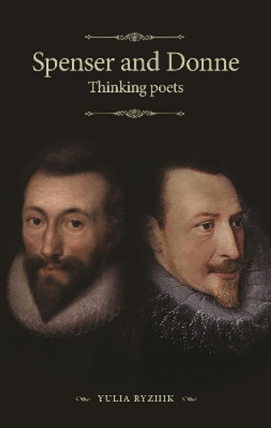 Spenser and Donne: Thinking Poets by J. B. Lethbridge 9781526117359