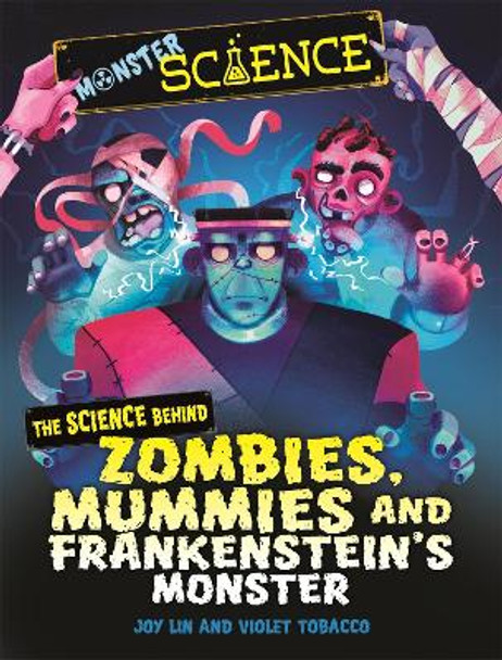 Monster Science: The Science Behind Zombies, Mummies and Frankenstein's Monster by Joy Lin 9781526313331