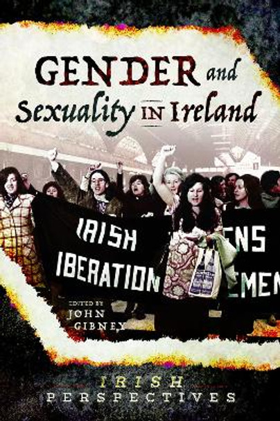 Gender and Sexuality in Ireland by John Gibney 9781526736796