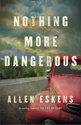 Nothing More Dangerous Allen Eskens 9781529327069