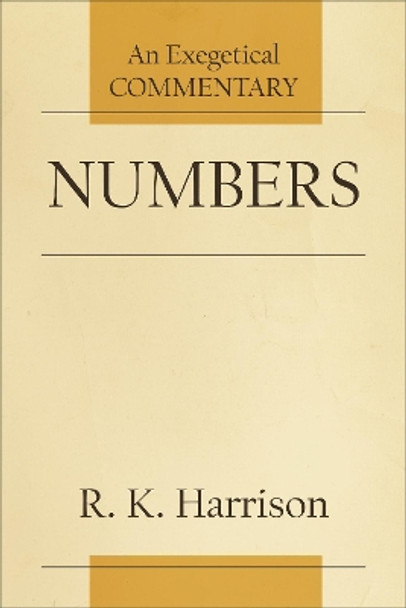 Numbers: An Exegetical Commentary by R. K. Harrison 9781540961877