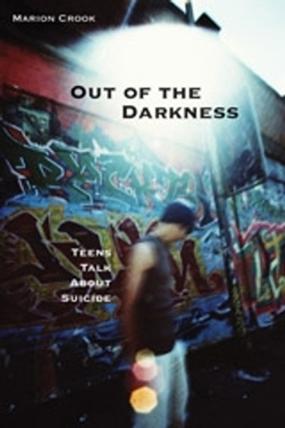 Out Of The Darkness: Teens Talk About Suicide by Marion Crook 9781551521411
