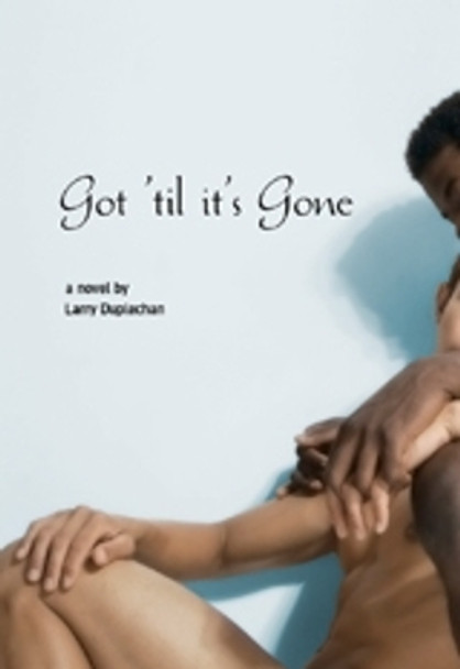 Got 'til It's Gone by Larry Duplechan 9781551522449