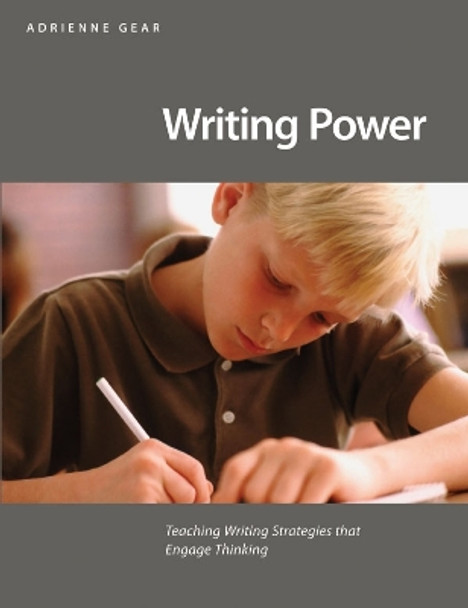 Writing Power: Engaging Thinking Through Writing by Adrienne Gear 9781551382630