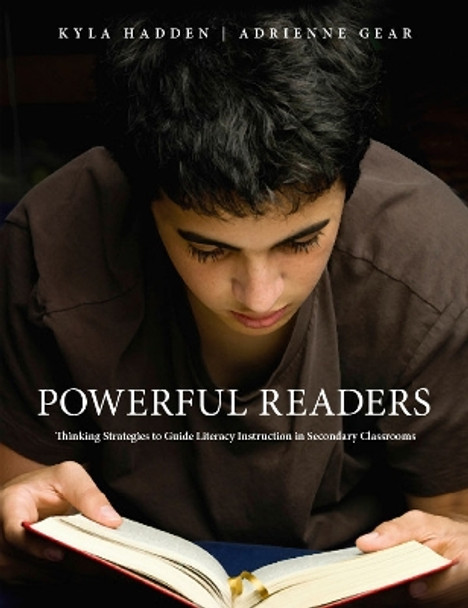 Powerful Readers: Thinking Strategies to Guide Literacy Instruction in Secondary Classrooms by Kyla Hadden 9781551383132