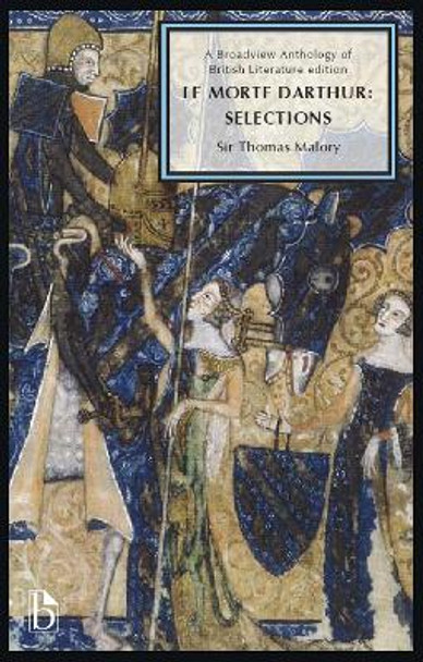 Le Morte Darthur: Selections (15th Century) by Sir Thomas Malory 9781554811595