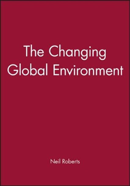 The Changing Global Environment by Neil Roberts 9781557862723