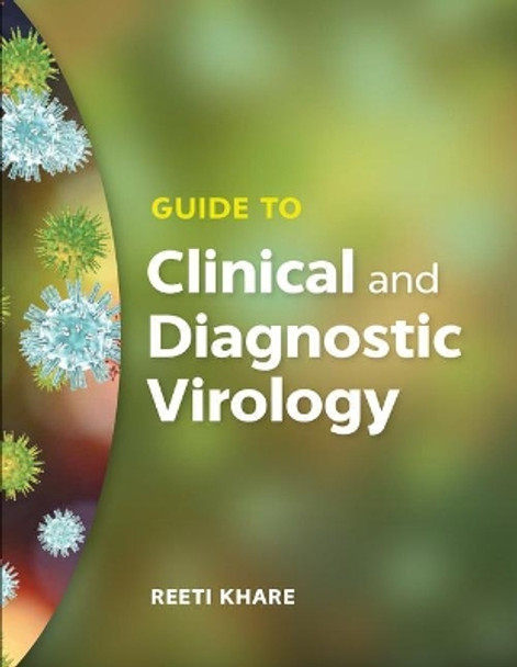 Guide to Clinical and Diagnostic Virology by Rheeti Khare 9781555819910