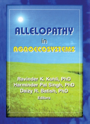 Allelopathy in Agroecosystems by Ravinder Kumar Kohli 9781560220916