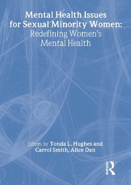 Mental Health Issues for Sexual Minority Women: Redefining Women's Mental Health by Tonda L. Hughes 9781560233107