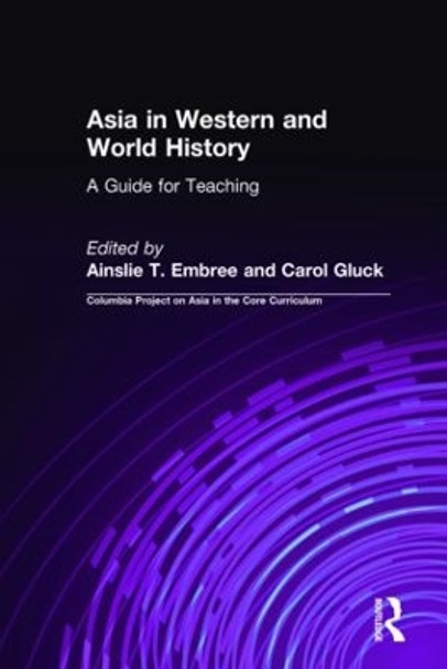 Asia in Western and World History: A Guide for Teaching: A Guide for Teaching by Ainslie T. Embree 9781563242649