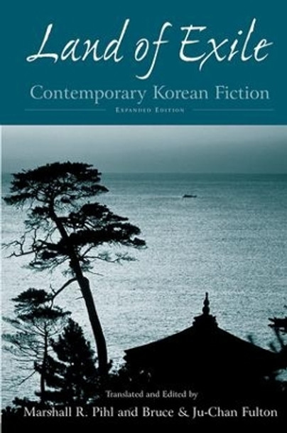 Land of Exile: Contemporary Korean Fiction: Contemporary Korean Fiction by Marshall R. Pihl 9781563241949