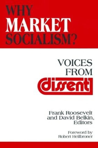 Why Market Socialism?: Voices from Dissent: Voices from Dissent by Frank Roosevelt 9781563244667