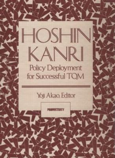 Hoshin Kanri: Policy Deployment for Successful TQM by Yoji Akao 9781563273117