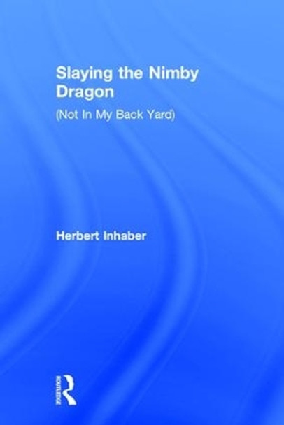 Slaying the Nimby Dragon by Herbert Inhaber 9781560002192