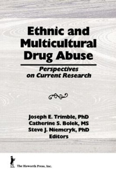 Ethnic and Multicultural Drug Abuse: Perspectives on Current Research by William Liu 9781560243212