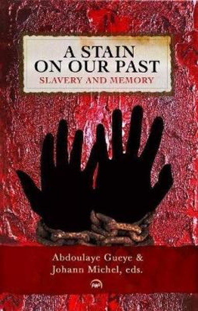 A Stain On Our Past: Slavery and Memory by Abdoulaye Gueye 9781569025802