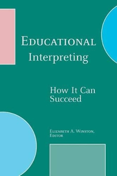 Educational Interpreting: How it Can Succeed by Winston 9781563683091