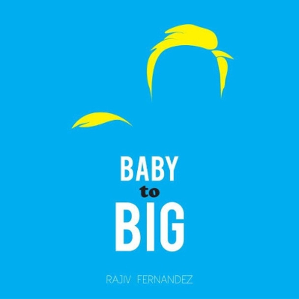 Baby To Big by Rajiv Fernandez 9781576878262