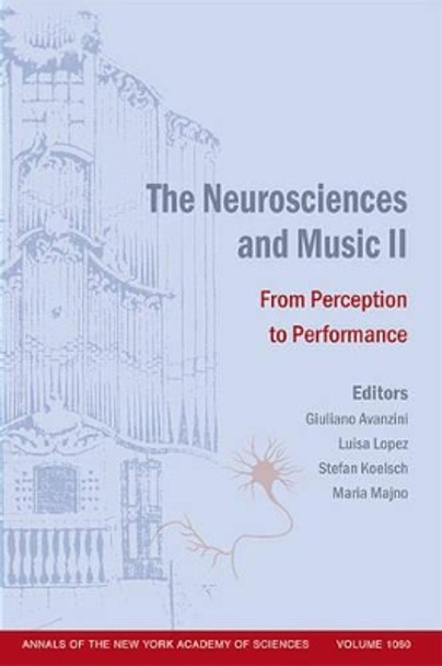 The Neurosciences and Music II: From Perception to Performance, Volume 1060 by Giuliano Avanzini 9781573316118