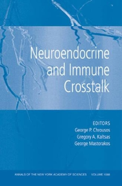 Neuroendocrine and Immune Crosstalk, Volume 1088 by George P. Chrousos 9781573316231