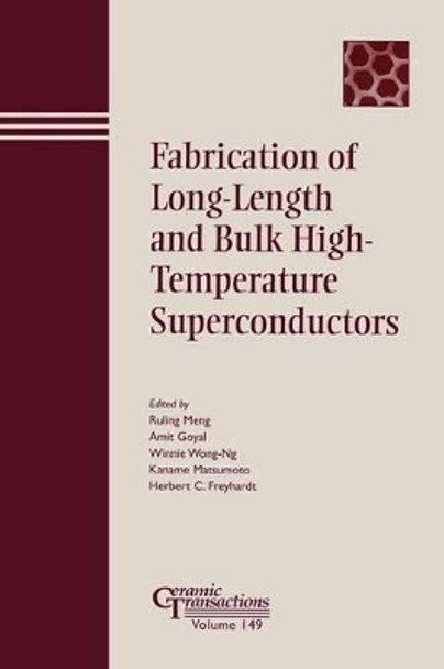 Fabrication of Long-Length and Bulk High-Temperature Superconductors by Ruling Meng 9781574982046