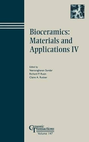 Bioceramics: Materials and Applications IV by Veeraraghavan Sundar 9781574982022