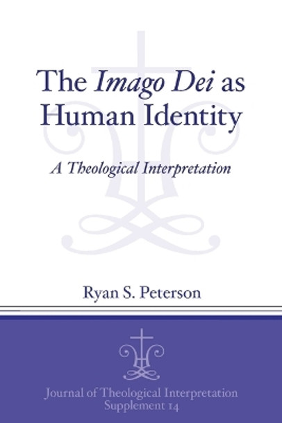 The Imago Dei as Human Identity: A Theological Interpretation by Ryan S. Peterson 9781575064338