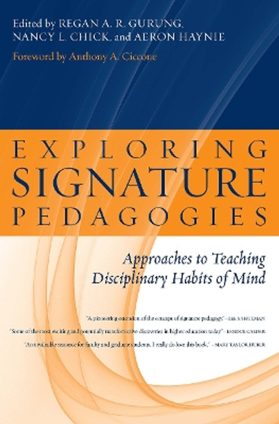 Exploring Signature Pedagogies: Approaches to Teaching Disciplinary Habits of Mind by Regan A R Gurung 9781579223076