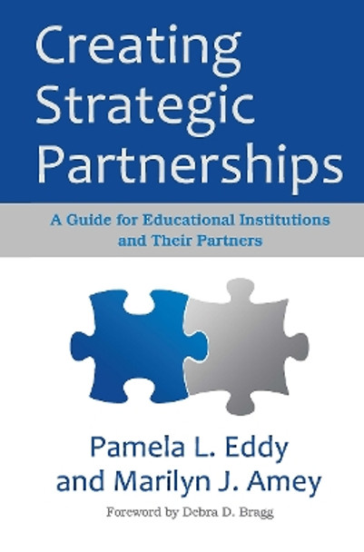 Creating Strategic Partnerships: A Guide for Educational Institutions and their Partners by Marilyn J. Amey 9781579227555