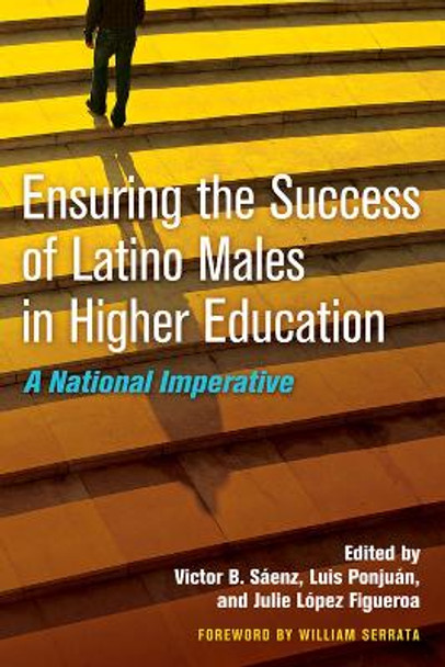 Ensuring the Success of Latino Males in Higher Education: A New National Imperative by Victor B. Saenz 9781579227883