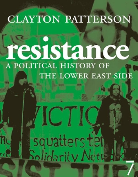 Resistance: A Radical Political History of the Lower East Side by Clayton Patterson 9781583227459
