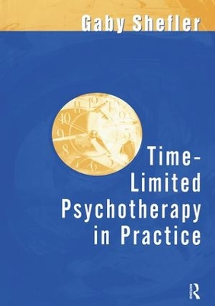 Time-Limited Psychotherapy in Practice by Gaby Shefler 9781583911396