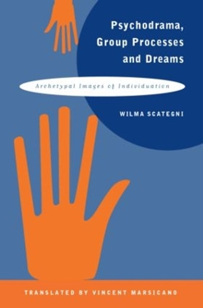 Psychodrama, Group Processes and Dreams: Archetypal Images of Individuation by Wilma Scategni 9781583911617
